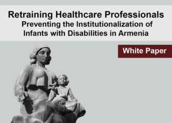 Retraining Healthcare Professionals: Preventing the Institutionalization of Infants with Disabilities in Armenia