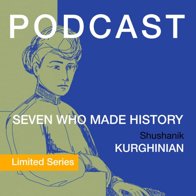 Seven Who Made History: Shushanik Kurghinyan - Evn Report