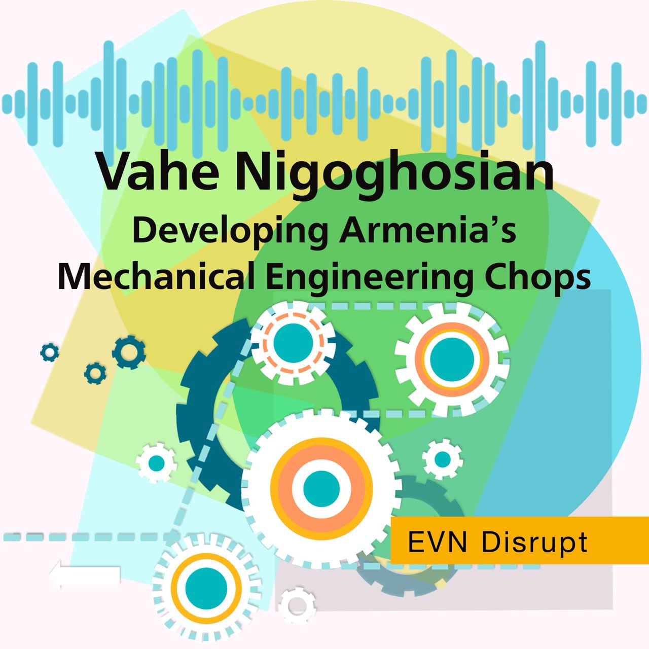 Vahe Nigoghosian: Developing Armenia’s Mechanical Engineering Chops
