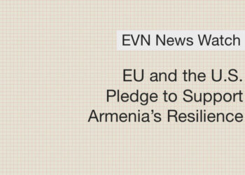 EU and the U.S. Pledge to Support Armenia’s Resilience