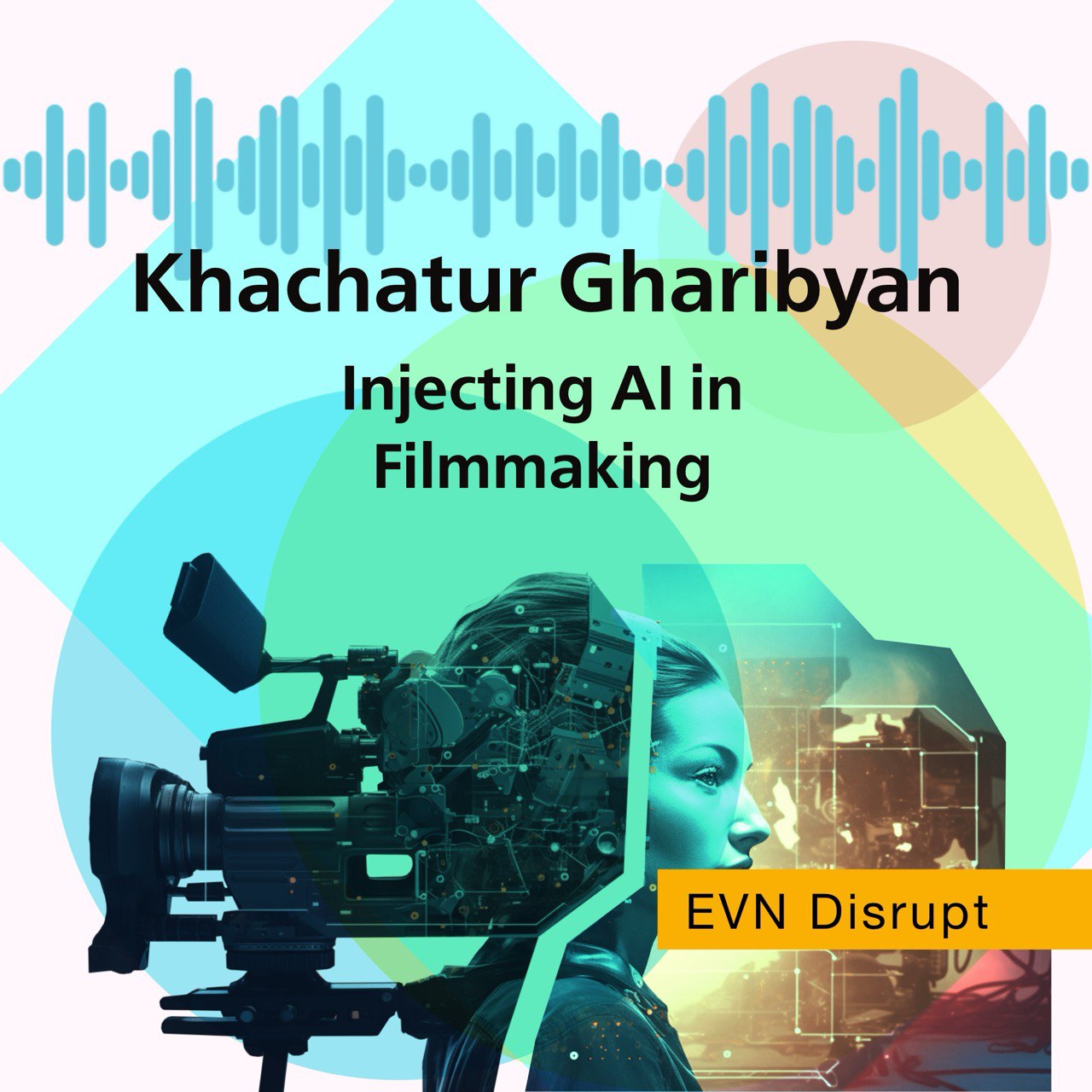 Khachatur Gharibyan: Injecting AI in Filmmaking