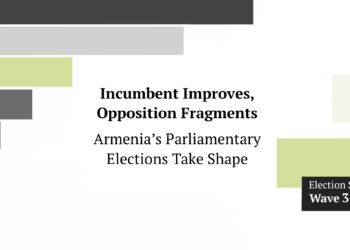 Incumbent Improves, Opposition Fragments: Armenia’s Parliamentary Elections Take Shape
